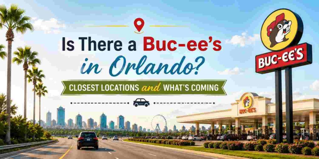 Is There a Buc-ee’s in Orlando? Closest Locations 2 Buc-ee’s in Orlando